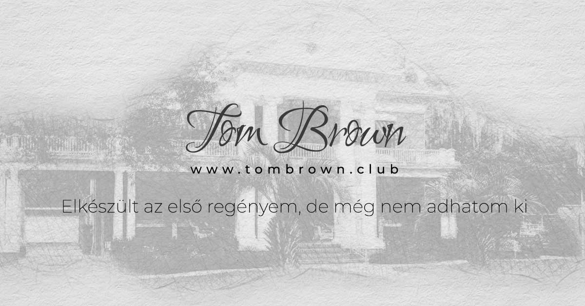 Elkészült az első regényem, de még nem adhatom ki ⋆ Tom Brown